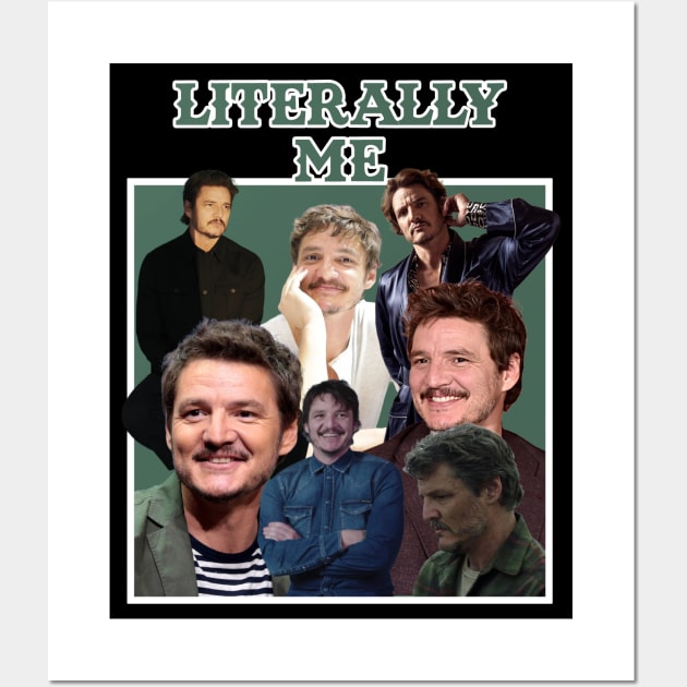 Literally Me (Pedro Pascal) Wall Art by Literally Me